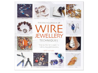 The Encyclopedia Of Wire Jewellery Making Techniques By Sara Withers