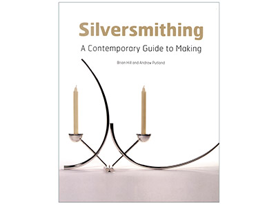 Silversmithing A Contemporary Guide To Making By Brian Hill And Andrew  Putland - Standard Image - 1