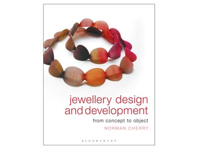 Jewellery Design And Development:  From Concept To Object By Norman   Cherry
