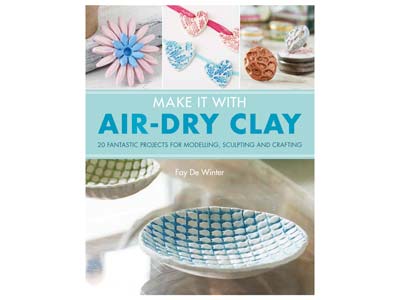 Make It With Air-dry Clay By Fay De Winter