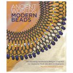 Ancient Worlds, Modern Beads By Mortira Natasha vanPelt