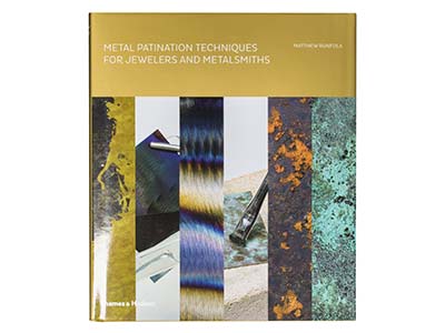 Metal Patination Techniques For    Jewellers And Metalsmiths By       Matthew Runfola