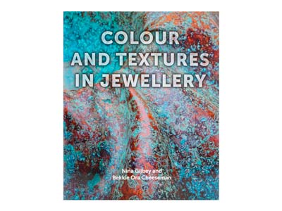 Colour And Textures In Jewellery By Bekki Cheeseman And Nina Gilbey