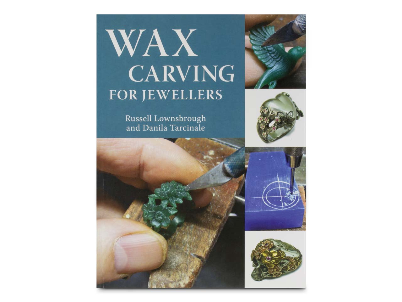 Wax Carving For Jewellers By Russell Lownsbrough And Danila Tarcinale