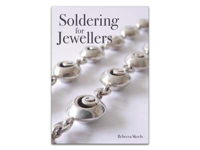 Soldering For Jewellers By Rebecca Skeels
