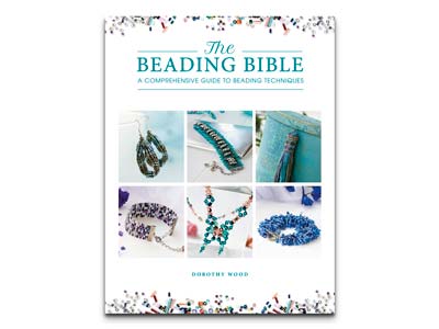 The Beading Bible: A Comprehensive Guide To Beading Techniques By     Dorothy Wood